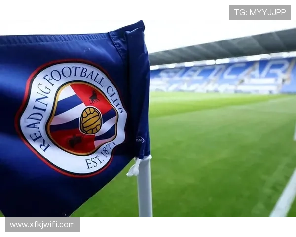 雷丁俱乐部崛起之路探索英伦小城足球精神与文化传承